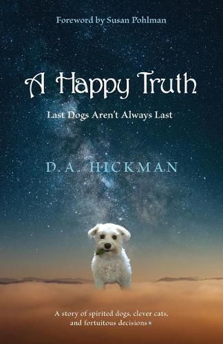 Cover image for A Happy Truth: Last Dogs Aren't Always Last