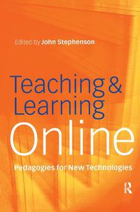 Cover image for Teaching & Learning Online: New Pedagogies for New Technologies