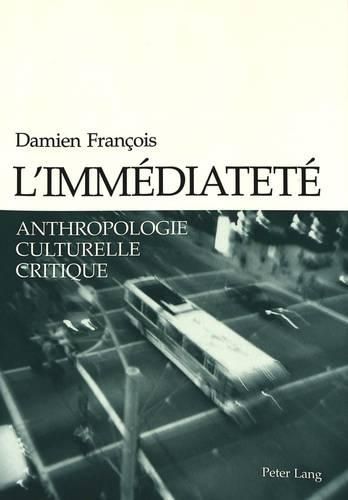 L'Immediatete: Anthropologie Culturelle Critique- Preface de Steven Shaviro