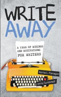 Cover image for Write Away: A Year of Musings and Motivations for Writers