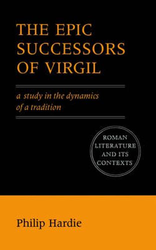 Cover image for The Epic Successors of Virgil: A Study in the Dynamics of a Tradition