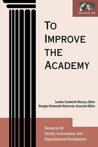 Cover image for To Improve the Academy: Resources for Faculty, Instructional, and Organizational Development