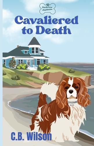 Cover image for Cavaliered to Death: Barkview Mysteries