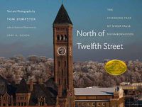 Cover image for North of Twelfth Street: The Changing Face of Sioux Falls Neighborhoods