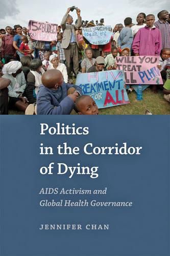 Cover image for Politics in the Corridor of Dying: AIDS Activism and Global Health Governance