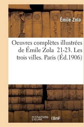 Cover image for Oeuvres Completes Illustrees de Emile Zola 21-23. Les Trois Villes. Paris