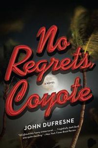 Cover image for No Regrets, Coyote: A Novel