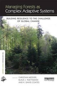 Cover image for Managing Forests as Complex Adaptive Systems: Building Resilience to the Challenge of Global Change