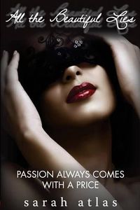 Cover image for All the Beautiful Lies: Passion Always Comes with a Price