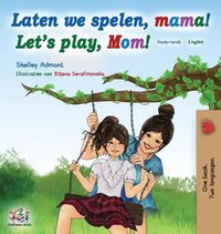 Cover image for Laten we spelen, mama! Let's play, Mom! (Dutch English Bilingual Book)