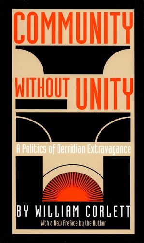 Cover image for Community Without Unity: A Politics of Derridian Extravagance