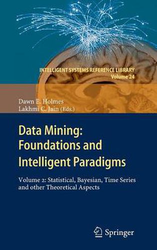 Data Mining: Foundations and Intelligent Paradigms: VOLUME 2: Statistical, Bayesian, Time Series and other Theoretical Aspects