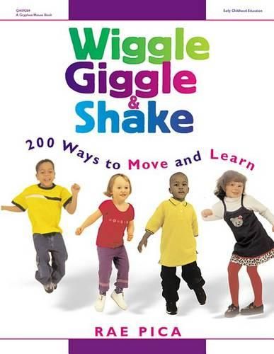 Cover image for Wiggle, Giggle, and Shake: 200 Ways to Move and Learn