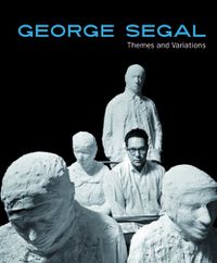 Cover image for George Segal: Themes and Variations