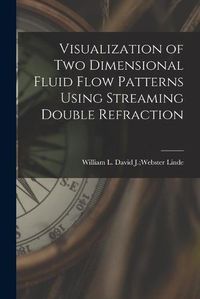 Cover image for Visualization of Two Dimensional Fluid Flow Patterns Using Streaming Double Refraction