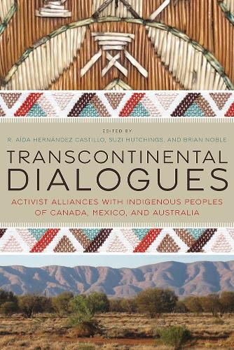 Cover image for Transcontinental Dialogues: Activist Alliances with Indigenous Peoples of Canada, Mexico, and Australia