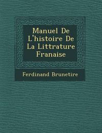 Cover image for Manuel de L'Histoire de La Litt Rature Fran Aise