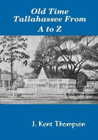 Cover image for Old Time Tallahassee From A to Z