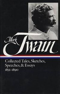 Cover image for Mark Twain: Collected Tales, Sketches, Speeches, and Essays Vol. 1 1852-1890  (LOA #60)