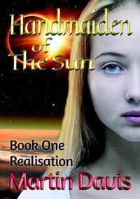 Cover image for Handmaiden of The Sun: Book One - Realisation