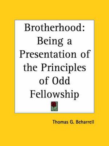 Cover image for Brotherhood: Being a Presentation of the Principles of Odd Fellowship (1875)