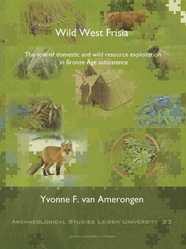 Cover image for Wild West Frisia: The Role of Domestic and Wild Resource Exploitation in Bronze Age Subsistence