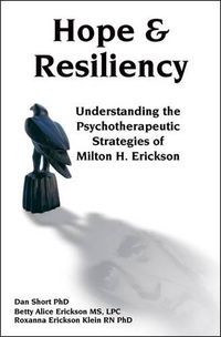 Cover image for Hope & Resiliency: Understanding the Psychotherapeutic Strategies of Milton H. Erickson