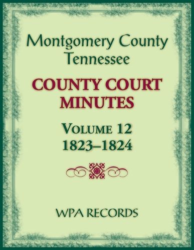 Montgomery County, Tennessee County Court Minutes, Volume 12, 1823-1824