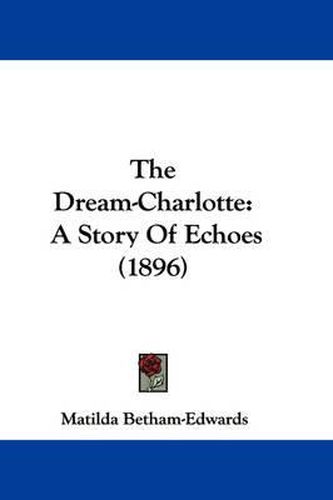 The Dream-Charlotte: A Story of Echoes (1896)