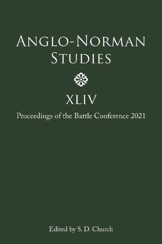 Anglo-Norman Studies XLIV: Proceedings of the Battle Conference 2021