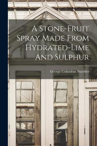 Cover image for A Stone-fruit Spray Made From Hydrated-lime And Sulphur