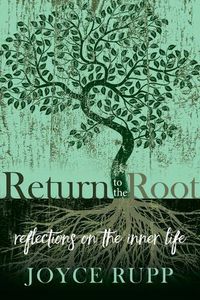 Cover image for Return to the Root: Reflections on the Inner Life