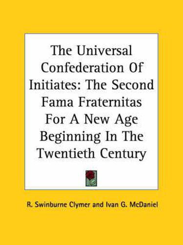 Cover image for The Universal Confederation of Initiates: The Second Fama Fraternitas for a New Age Beginning in the Twentieth Century