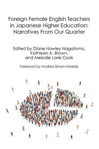 Foreign Female English Teachers in Japanese Higher Education: Narratives From Our Quarter