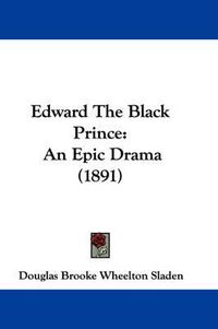 Cover image for Edward the Black Prince: An Epic Drama (1891)