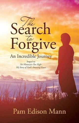 Cover image for The Search to Forgive: An Incredible Journey