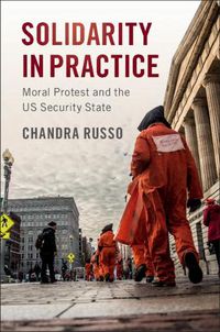 Cover image for Solidarity in Practice: Moral Protest and the US Security State