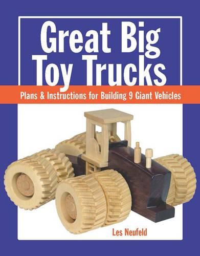 Cover image for Great Big Toy Trucks - Plans and Instructions for Building 9 Giant Vehicles