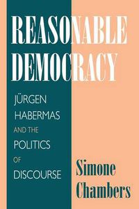 Cover image for Reasonable Democracy: Jurgen Habermas and the Politics of Discourse