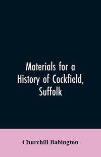 Cover image for Materials for a History of Cockfield, Suffolk