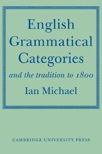 Cover image for English Grammatical Categories: and the Tradition to 1800
