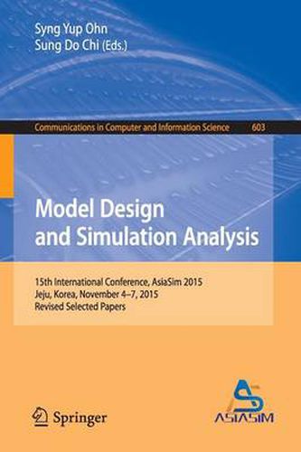 Cover image for Model Design and Simulation Analysis: 15th International Conference, AsiaSim 2015, Jeju, Korea, November 4-7, 2015, Revised Selected Papers