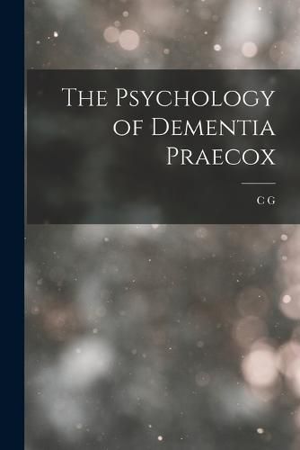 Cover image for The Psychology of Dementia Praecox