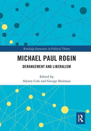 Cover image for Michael Paul Rogin: Derangement and Liberalism