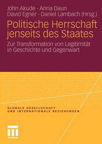 Cover image for Politische Herrschaft Jenseits Des Staates: Zur Transformation Von Legitimitat in Geschichte Und Gegenwart