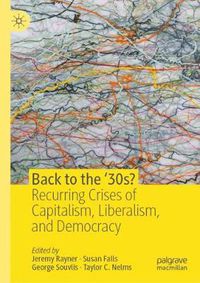Cover image for Back to the '30s?: Recurring Crises of Capitalism, Liberalism, and Democracy