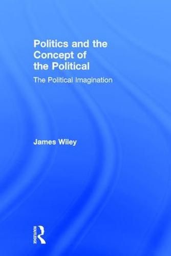 Politics and the Concept of the Political: The Political Imagination