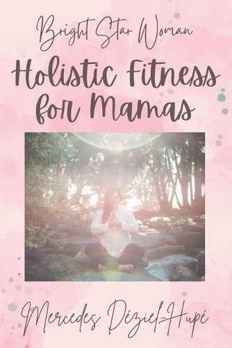 Cover image for Bright Star Woman Holistic Fitness for Mamas