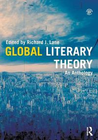 Cover image for Global Literary Theory: An Anthology