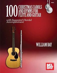 Cover image for 100 Christmas Carols and Hymns: For Flute and Guitar